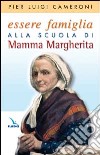 Essere famiglia alla scuola di mamma Margherita libro