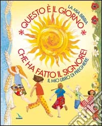 Questo è il giorno che ha fatto il Signore! La mia Bibbia. Il mio libro di preghiere libro