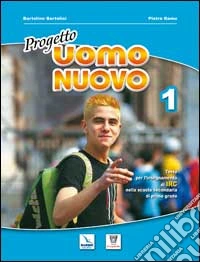 Progetto uomo nuovo. Corso di religione cattolica. Per la Scuola media. Vol. 1 libro