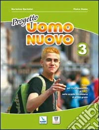 Progetto uomo nuovo. Corso di religione cattolica. Per la Scuola media. Vol. 3 libro