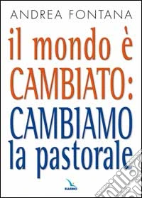 Il mondo è cambiato: cambiamo la pastorale libro