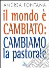 Il mondo è cambiato: cambiamo la pastorale libro