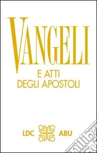 Parola del Signore. Vangeli e Atti degli Apostoli. Traduzione interconfessionale dal testo greco in lingua corrente libro