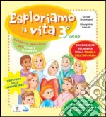 Esploriamo la vita. Educazione religiosa nella scuola dell'infanzia. Quaderno operativo per piccoli esploratori. Livello 3 libro