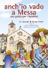 Anch'io vado a Messa. Una guida per i bambini libro di Mendolia Gallino O. (cur.)