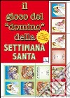 Il gioco del «domino» della Settimana santa libro