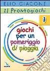 Il prontogiochi. Vol. 1: Giochi per un pomeriggio di pioggia libro