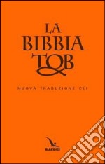 La Bibbia Tob. Nuova traduzione Cei libro