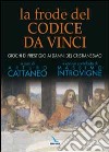 La frode del Codice da Vinci. Giochi di prestigio ai danni del cristianesimo libro