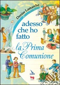 Adesso che ho fatto la prima comunione libro