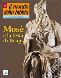 Il mondo della Bibbia (2006). Vol. 2: Mosè e la festa di Pasqua libro