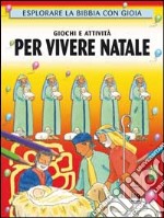 Giochi e attività per vivere Natale. Esplorare la Bibbia con gioia libro