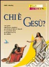 Chi è Gesù? Una guida essenziale e completa per conoscere Gesù di Nazaret e la sua importanza per la fede e la vita dei cristiani libro