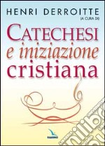 Catechesi e iniziazione cristiana libro