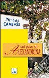 Sui passi di Alexandrina libro