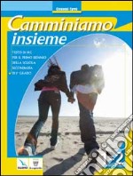 Camminiamo insieme. Corso di religione cattolica. Vol. 1-2. Per la Scuola media libro