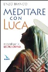 Meditare con Luca. Materiali per la lectio divina libro di Bianco Enzo