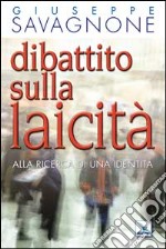 Dibattito sulla laicità. Alla ricerca di una identità libro