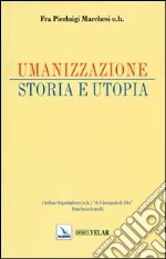 Umanizzazione. Storia e utopia. Con CD-ROM libro