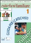 Catechesi familiare. Guida per i catechisti. Vol. 1 libro