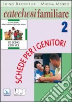 Catechesi familiare. Schede per i genitori. Vol. 2 libro