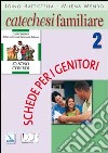 Catechesi familiare. Schede per i genitori. Vol. 2 libro