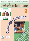 Catechesi familiare. Guida per i catechisti. Vol. 2 libro