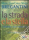 La strada e la stella. I vangeli dell'infanzia libro