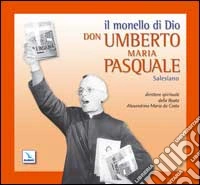 Il monello di Dio. Don Umberto Maria Pasquale salesiano libro