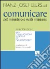 Comunicare nel ministero e nella missione. Un'introduzione alla comunicazione pastorale ed evangelizzatrice libro