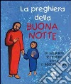 La preghiera della buona notte. 14 preghiere da recitare prima di addormentarsi libro