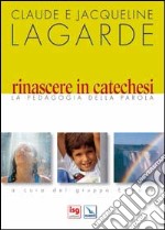 Rinascere in catechesi. La pedagogia della parola libro