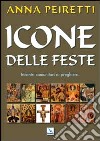 Icone delle feste. Incontri comunitari di preghiera libro