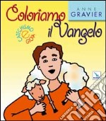 Coloriamo il Vangelo. Ediz. illustrata libro