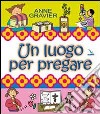 Un luogo per pregare libro di Gravier Anne