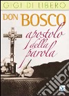 Don Bosco apostolo della parola libro di Di Libero Gigi