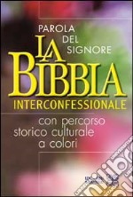 La Parola del Signore. La Bibbia interconfessionale. Con percorso storico culturale a colori libro