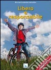 Libero e responsabile. Guida libro