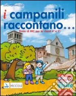 I campanili raccontano. Per la 4ª e 5ª classe elementare libro