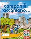 I campanili raccontano. Per la 4ª e 5ª classe elementare libro