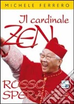 Il cardinale Zen. Rosso speranza libro