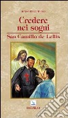 Credere nei sogni. San Camillo de Lellis libro