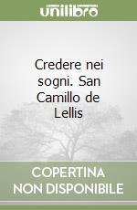 Credere nei sogni. San Camillo de Lellis