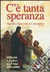 C'è tanta speranza. Signore, il tuo amico è ammalato (Gv 11, 3). Riflessioni e preghiere per il tempo della malattia libro