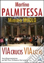 Via Crucis, Via Lucis. Sacra rappresentazione per soli, coro, orchestra e voci recitanti. Partiture e testi libro