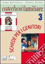 Catechesi familiare. Schede per i genitori. Vol. 3 libro