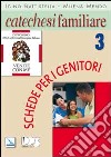 Catechesi familiare. Schede per i genitori. Vol. 3 libro