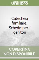 Catechesi familiare. Schede per i genitori (3) libro