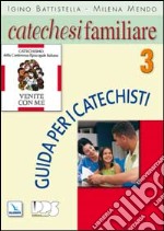 Catechesi familiare. Guida per i catechisti. Vol. 3 libro