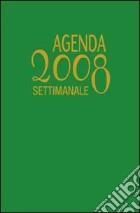 Agenda settimanale 2008. Da settembre 2007 libro